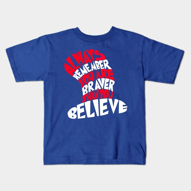 Braver Than You Believe Kids T-Shirt by joefixit2